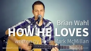 How He Loves - John Mark McMillan, David Crowder (full mix) by Brian Wahl