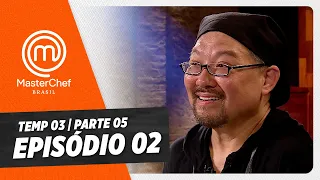 EPISÓDIO 02 - 5/5: SELETIVA PARTE 2 | TEMP 03 HD | MASTERCHEF BRASIL