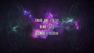 Chase And Status - Blind Faith (Slowed + Reverb)