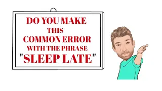 Do You Make This Common Error with the Phrase Sleep Late? Common Errors (64) English Tutor Nick P