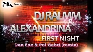 Dj Ralmm & Alexandrina - First Night (Dan Ene & Pol Gabri Remix)