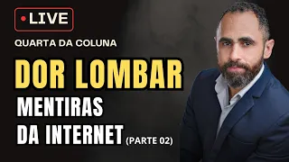 LIVE #07 - Dor Lombar - Como não cair nas mentiras que falam na internet (Parte 02)