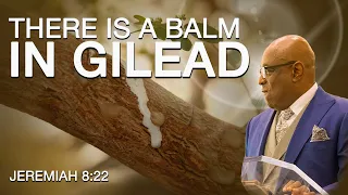 Dr. R. A. Williams, Jr. Is There A Balm In Gilead Jer. 8:22