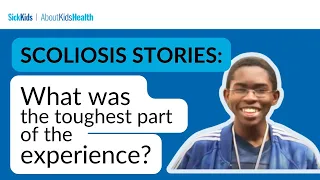 Scoliosis stories: What was the toughest part of the whole experience?