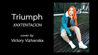 Triumph by XXXTENTACION - Cover by Victory Vizhanska / Виктория Вижанская