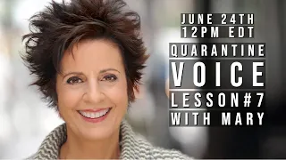 #7 Quarantine Voice Lesson with Mary, QUESTIONS & HEALING EXERCISE, June 24th, 2020!