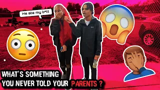 What’s something you never told your parents? (highschool public interview edition📚)