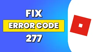 How to Fix Roblox Error Code 277 - Fix Disconnected Error Code 277