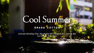 Cool and refreshing New Age playlist like a fountain on a summer day l GRASS COTTON+