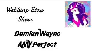 Damian Wayne AMV Perfect: Webkinz Star Show