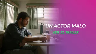 UN ACTOR MALO | TRÁILER