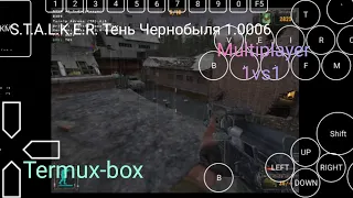 S.T.A.L.K.E.R Shadow of Chernobyl 1.0006 Multiplayer/ Termux-box/ Snapdragon 732g