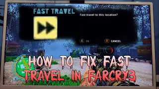 How to fix fast travel in Far Cry 3 Console