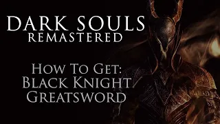 How To Get the Black Knight Greatsword EARLY - Dark Souls Remastered