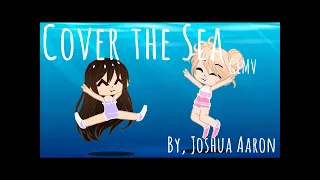 Video #11 || “Cover the Sea” By, Joshua Aaron || GCMV