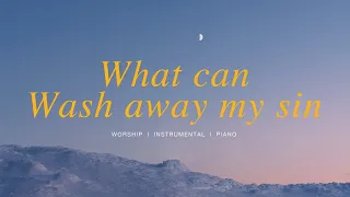 3 Hours Beautiful Relaxing Hymns - What can wash away my sin | Instrumental Music | 피아노로 듣는 찬송가