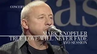 Mark Knopfler - True Love Will Never Fade (AVO Session 2007 | Official Live Video)