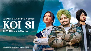 KOI SI - Afsana Khan & Sidhu Moose Wala Ft. Shubh | Ik Vi Hanju Aaya Na | KAKA 808s