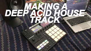 Making a deep acid house track on the Maschine MK3