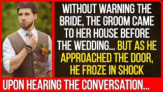 Without warning the bride, the groom came to her house before the wedding