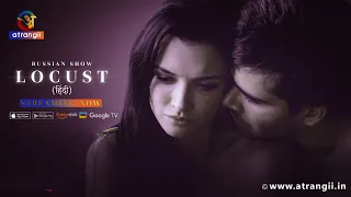LOCUST | Hindi Dubbed Russian Show | Streaming Now | Exclusively On Atrangii Super App