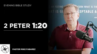 2 Peter 1:20 | Evening Bible Study | Pastor Mike Fabarez