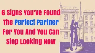 6 Signs You’ve Found The Perfect Partner For You And You Can Stop Looking Now|Rules Of Relationship