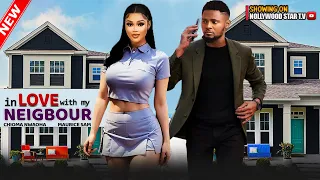 IN LOVE WITH MY NEIGBOUR- STARRING MAURICE SAM, CHIOMA NWAOHA- LATEST NOLLYWOOD MOVIES