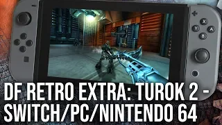 DF Retro EX: Turok 2 Revisited! Switch/ N64/ PC - Original + Remastered!