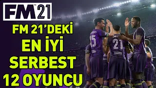 FM 2021 |  FM 21'DEKİ EN İYİ SERBEST 12 OYUNCU