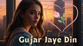 GUJAR JAYE YE DIN (Song)  ALAYA | ARIJIT SINGH, VED SHARMA, KUNAAL | BHUSHAN K