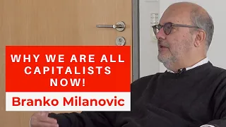 Branko Milanovic: Why we are all Capitalists now! And how this could reduce inequality