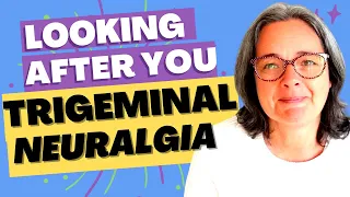 Look after yourself | living with chronic pain | Trigeminal Neuralgia