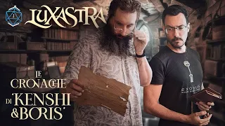 D&D | LUXASTRA's Chronicles: "Le Cronache di KENSHI & BORIS"