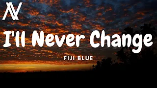 Fiji Blue - I'll Never Change (Lyric Video)