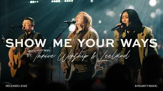 Thrive Worship - Show Me Your Ways (ft. Leeland) [Official Live Video]