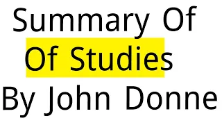 Of Studies by Francis Bacon Summary and Analysis(Department of English)