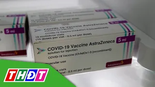 Việt Nam đã sử dụng hết vắc xin AstraZeneca từ tháng 7/2023 | THDT