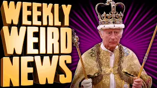 KNEEL BEFORE YOUR KING - Weekly Weird News