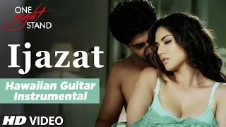 IJAZAT: ONE NIGHT STAND | Sunny Leone, Tanuj Virwani (Hawaiian Guitar) Instrumental  || T-Series