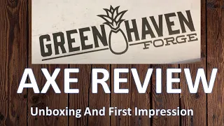 Green Haven Forge The Essential Craft Axe unboxing and first impression