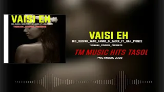 VAISI EH(PNG MUSIC 2020) Big SLOVAH ft Yang Fannz x Badexx Jiah prince