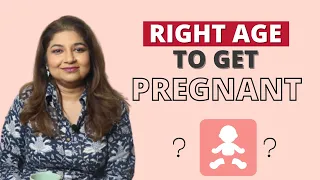 What's the right age to get pregnant? | Explains Dr. Sudeshna Ray