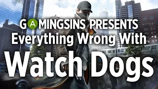 Everything Wrong With Watch Dogs In 9 Minutes Or Less | GamingSins