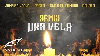 Jamby El Favo, Pacho el Antifeca, Ele A El Dominio, Polaco - Una Vela (Remix) Lyric