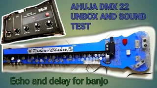 Echo for banjo | AHUJA DMX-22 | UNBOXING AND TRIAL🎵😍