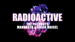 The FifthGuys, Mandrazo & Shiah Maisel - Radioactive