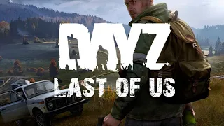 DAYZ  - THE LAST OF US