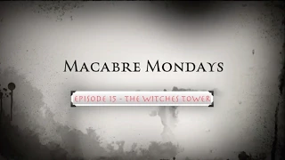 MACABRE MONDAYS EPISODE 15 - THE WITCHES TOWER