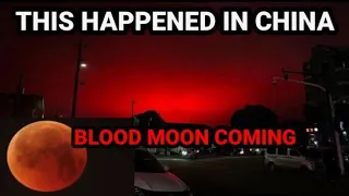 The Sky Turned Red In China! A Blood Moon Total Eclipse Is Approaching